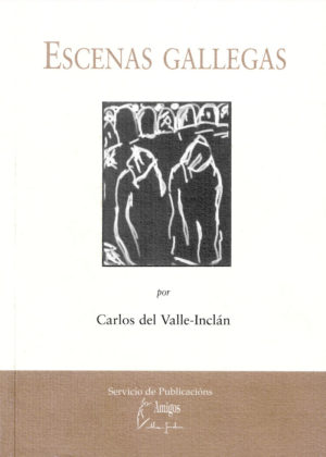 Escenas Gallegas por Carlos del Valle-Inclán