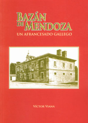 Bazán de Mendoza Un afrancesado Gallego